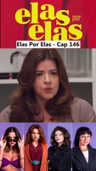 Elas Por Elas - Capítulo 146 Completo 13/03/2024