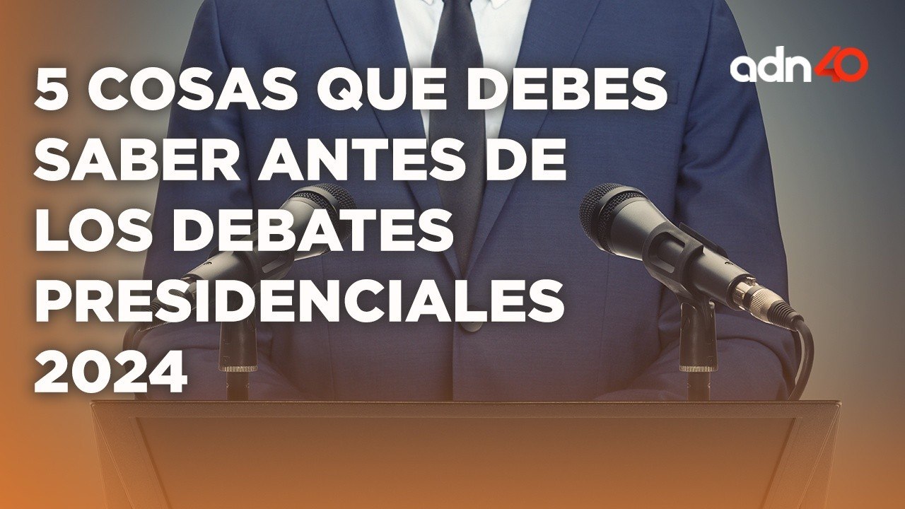 Estas son las cinco cosas que debes saber antes de los "Debates Presidenciales 2024" #VotaMéxico2024