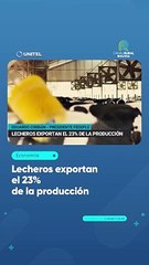 Lecheros exportan el 23% de la producción