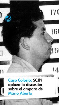Caso Colosio: SCJN aplaza la discusión sobre el amparo de Mario Aburto