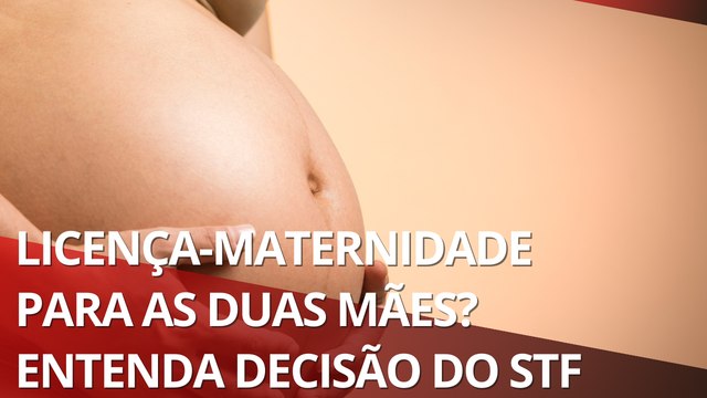 STF reconhece licença-maternidade a não gestante em união homoafetiva