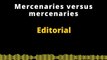 Editorial en inglés | Mercenaries versus mercenaries