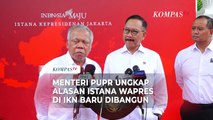 Menteri PUPR Basuki Ungkap Ada Perubahan Desain Istana Wapres di IKN, Ini Alasannya