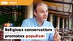 Religious conservatism promotes populism, scholar warns