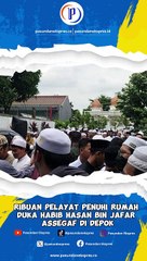 Ribuan Pelayat Penuhi Rumah Duka Habib Hasan bin Jafar Assegaf di Depok, Duka Mendalam Sangat Terasa