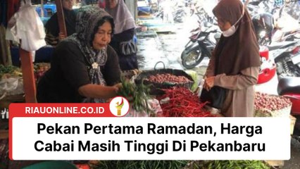 Pekan Pertama Ramadan, Harga Cabai Masih Tinggi Di Pekanbaru