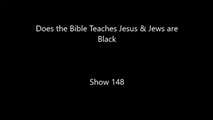 Does the Bible teach Jesus and Jews black ?