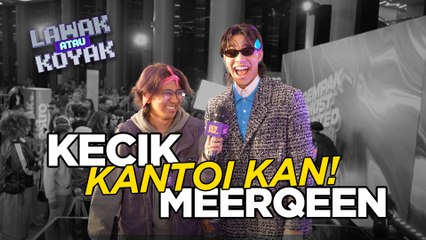 Lawak Atau Koyak S2 | Kenapa Meerqeen Belajar Cakap Kelantan?