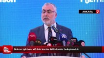 Bakan Işıkhan: 45 bin kadını istihdamla buluşturduk