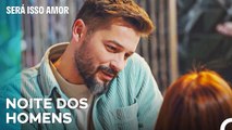 Serkan Está A Fazer Uma Despedida de Solteiro - Será Isso Amor Episodio 86