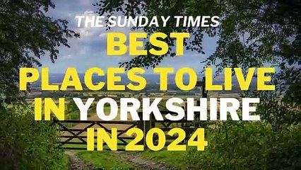 The Sunday Times Best Places to Live in Yorkshire 2024