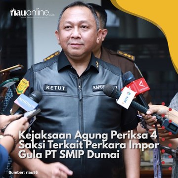 Kejaksaan Agung Periksa 4 Saksi Terkait Perkara Impor Gula PT SMIP Dumai