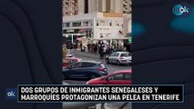 Dos grupos de inmigrantes senegaleses y marroquíes protagonizan una pelea en Tenerife