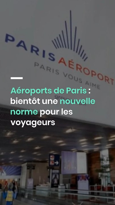 Aéroports de Paris : bientôt une nouvelle norme pour les voyageurs