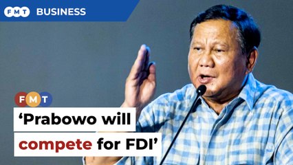 Prabowo will make Malaysia work hard for FDI