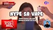 Babae, nalagay sa peligro ang buhay dahil sa paggamit ng vape o e-cigarette | Dapat Alam Mo!