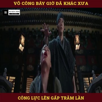 Review Phim - Võ Công Bây Giờ Đã Khác Xưa Rồi