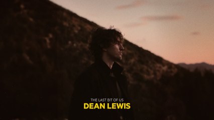Dean Lewis - The Last Bit Of Us (Official Audio)