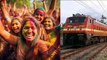 Holi Special Trains 2024 List:Holi Special Train 2024 Mumbai To Bihar,Delhi To Patna Train Time