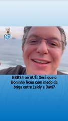 BBB24 no AUÊ: Será que o Boninho ficou com medo da briga entre Leidy e Davi?