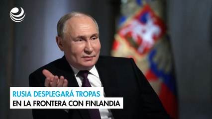 Rusia desplegará tropas en la frontera con Finlandia