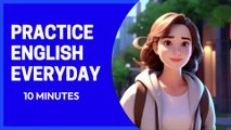 Everyday English Conversation practice | 10 Minutes English Listening | Improve Speaking skills