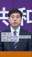 China urges U.S. to stop suppression of foreign companies