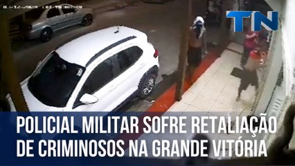 Policial militar sofre retaliação de criminosos na Grande Vitória