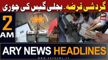 ARY News 2 AM Headlines 15th March 2024 | Gardishi Qarza. Bijli Gas Ki Chori