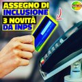 ASSEGNO di INCLUSIONE: 3 AGGIORNAMENTI DA INPS