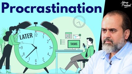 Procrastination vs Having a good time || Acharya Prashant (2022)