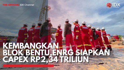 Kembangkan Blok Bentu, ENRG Siapkan Capex Rp2,34 Triliun