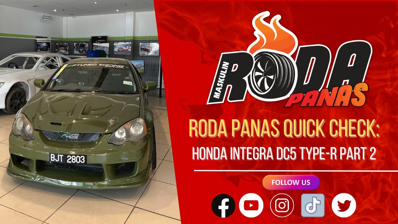 RODA PANAS QUICK CHECK : HONDA INTEGRA DC5 TYPE-R PART 2