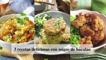 3 recetas con migas de bacalao