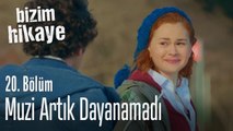 Muzi artık dayanamadı - Bizim Hikaye 20. Bölüm