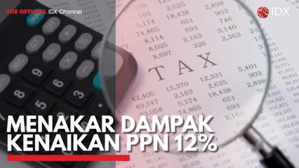 Menakar Dampak Kenaikan PPN 12%