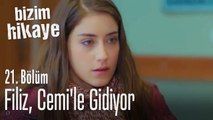 Filiz, Cemi'le gidiyor - Bizim Hikaye 21. Bölüm