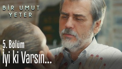 İyi ki varsın  - Bir Umut Yeter 5  Bölüm