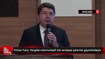 Yılmaz Tunç: Yargıda memnuniyeti üst seviyeye çıkarma gayretindeyiz