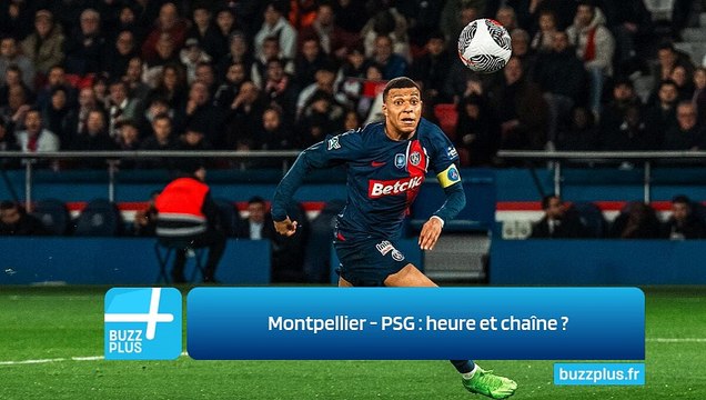 Montpellier - PSG : heure et chaîne ?