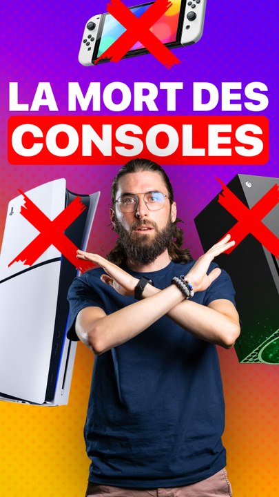 FIN des CONSOLES imminente
