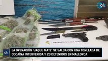 La operación 'Jaque Mate' se salda con una tonelada de cocaína intervenida y 23 detenidos en Mallorca