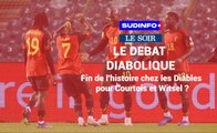 Le débat diabolique :fin de l'histoire chez les Diables pour Courtois et Witsel ?