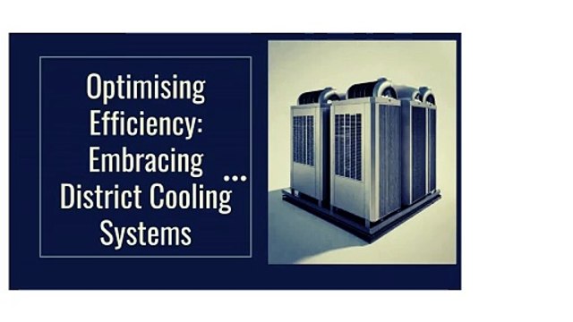 Optimising Efficiency-Embracing District Cooling Systems for Cost-Effective Climate Control in Commercial Buildings