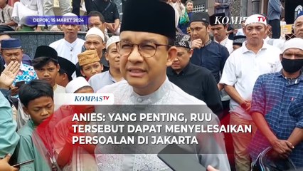 Anies: Yang Penting, RUU Tersebut Dapat Menyelesaikan Persoalan di Jakarta