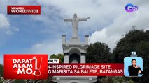 European-inspired pilgrimage site sa Batangas, silipin | Dapat Alam Mo!