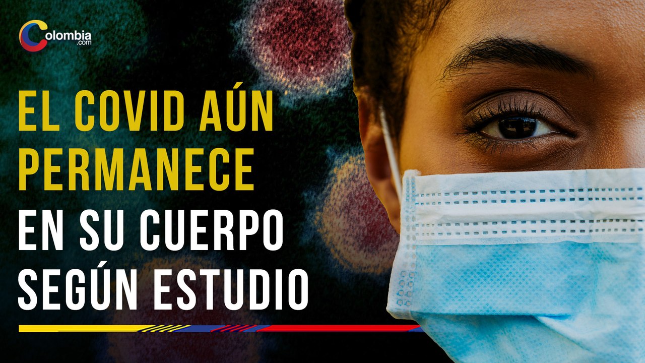 Estudio revela que las partículas de COVID permanecen en el cuerpo durante años