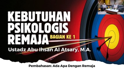 Ustadz Abu Ihsan Al-Atsary: Kebutuhan Psikologis Remaja (Ada Apa Dengan Remaja)