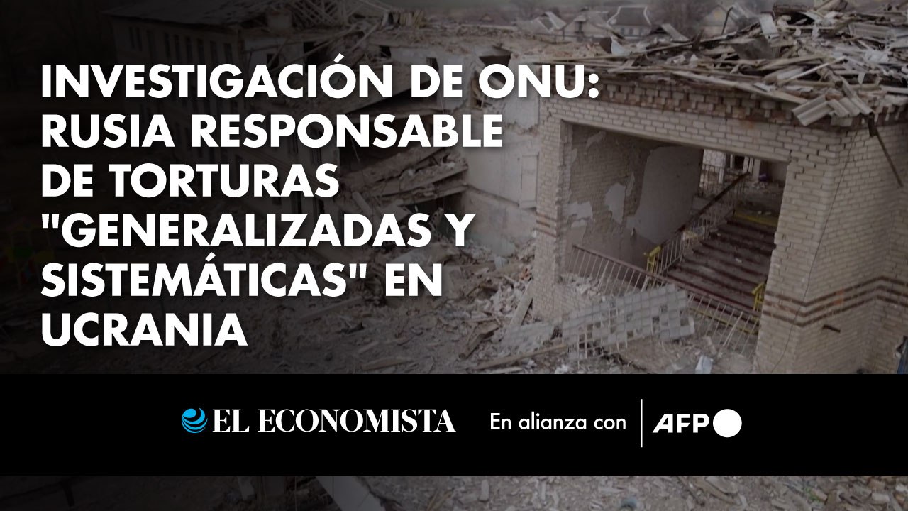Investigación de ONU: Rusia responsable de torturas "generalizadas y sistemáticas" en Ucrania