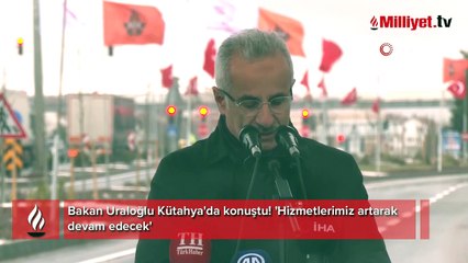 Bakan Uraloğlu Kütahya'da konuştu! 'Hizmetlerimiz artarak devam edecek'